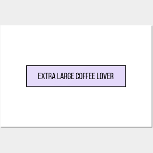 Extra Large Coffee Lover - Coffee Quotes Posters and Art